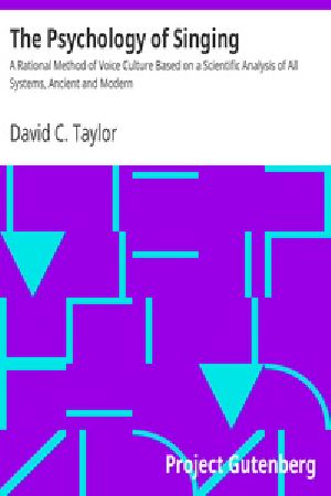 [Gutenberg 21957] • The Psychology of Singing / A Rational Method of Voice Culture Based on a Scientific Analysis of All Systems, Ancient and Modern